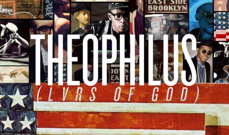 Theophilus London "LVRS of GOD" 2