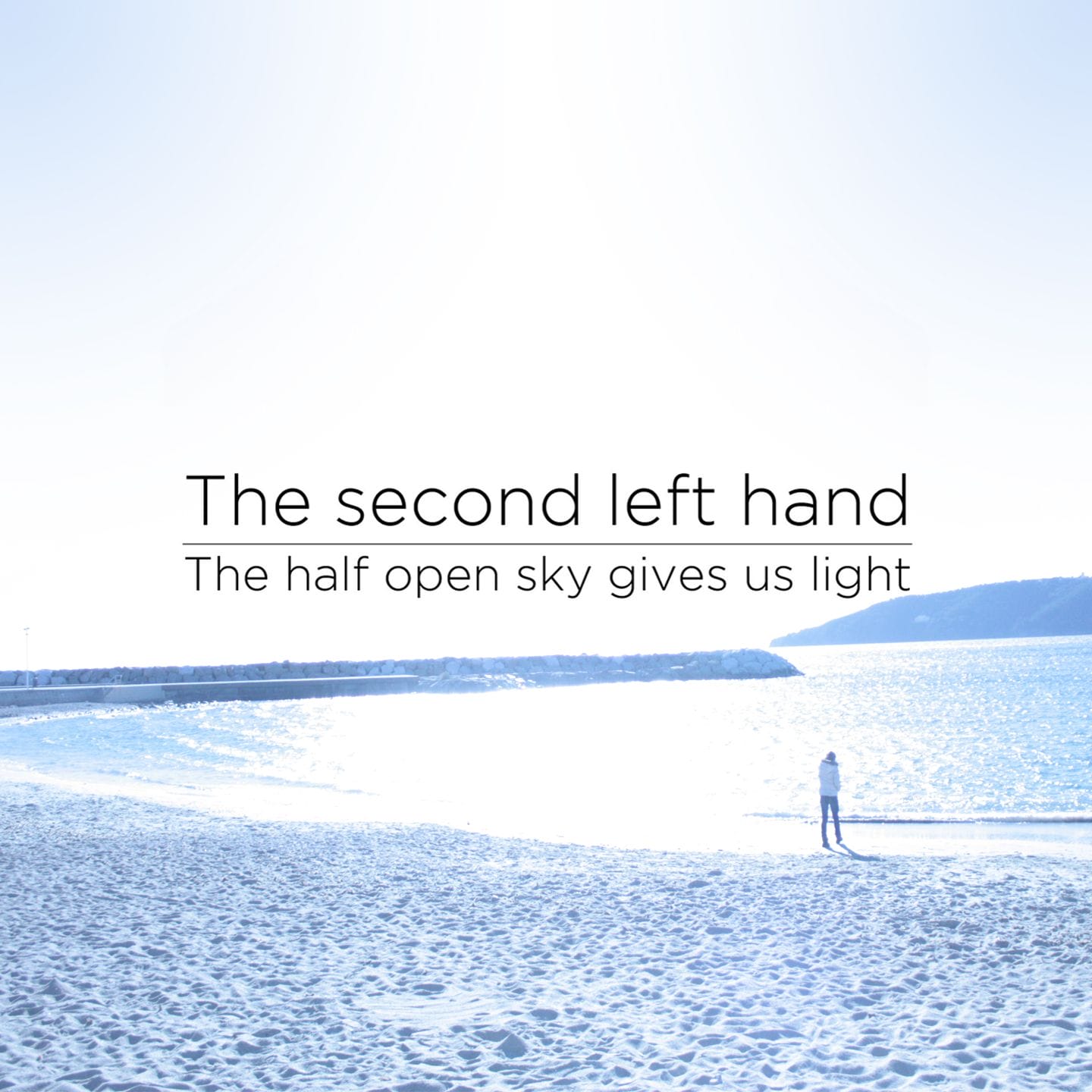 The Second Left Hand : The half open sky gives us light 7