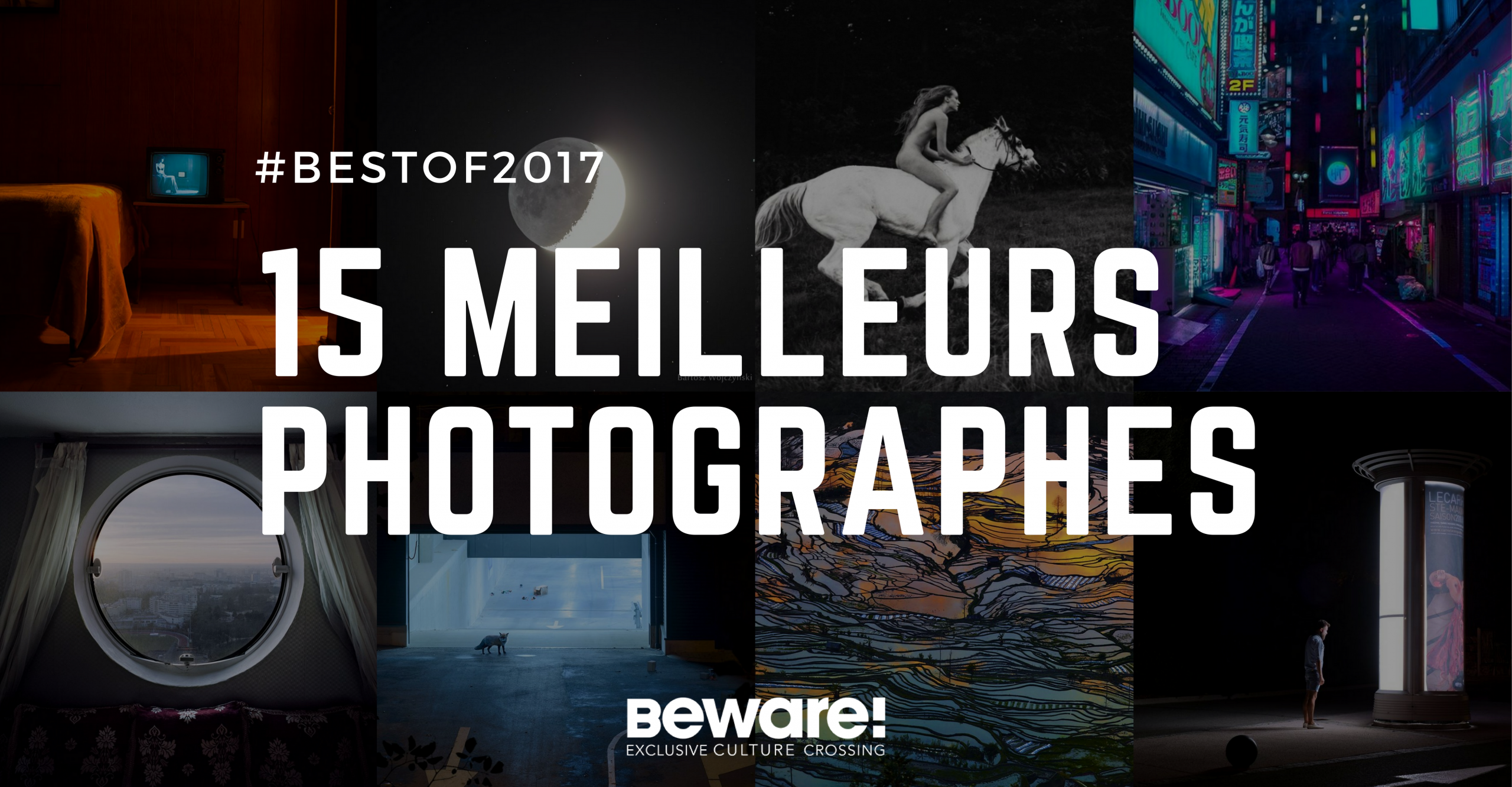 Les 15 meilleurs photographes de 2017 sur Beware 1