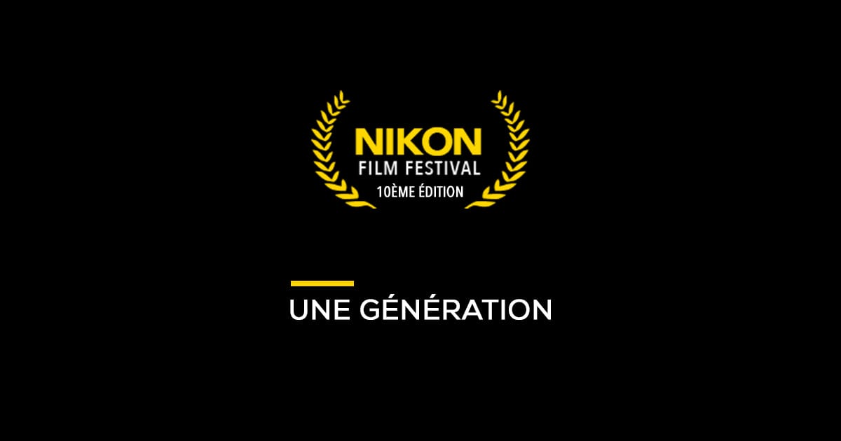 Nikon Film Festival - une génération - nos 20 coups de coeur 2