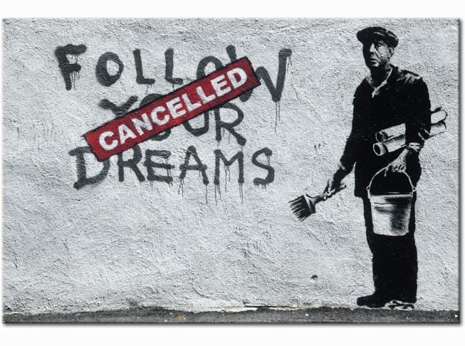 Banksy Follw Your Dream / Cancelled
